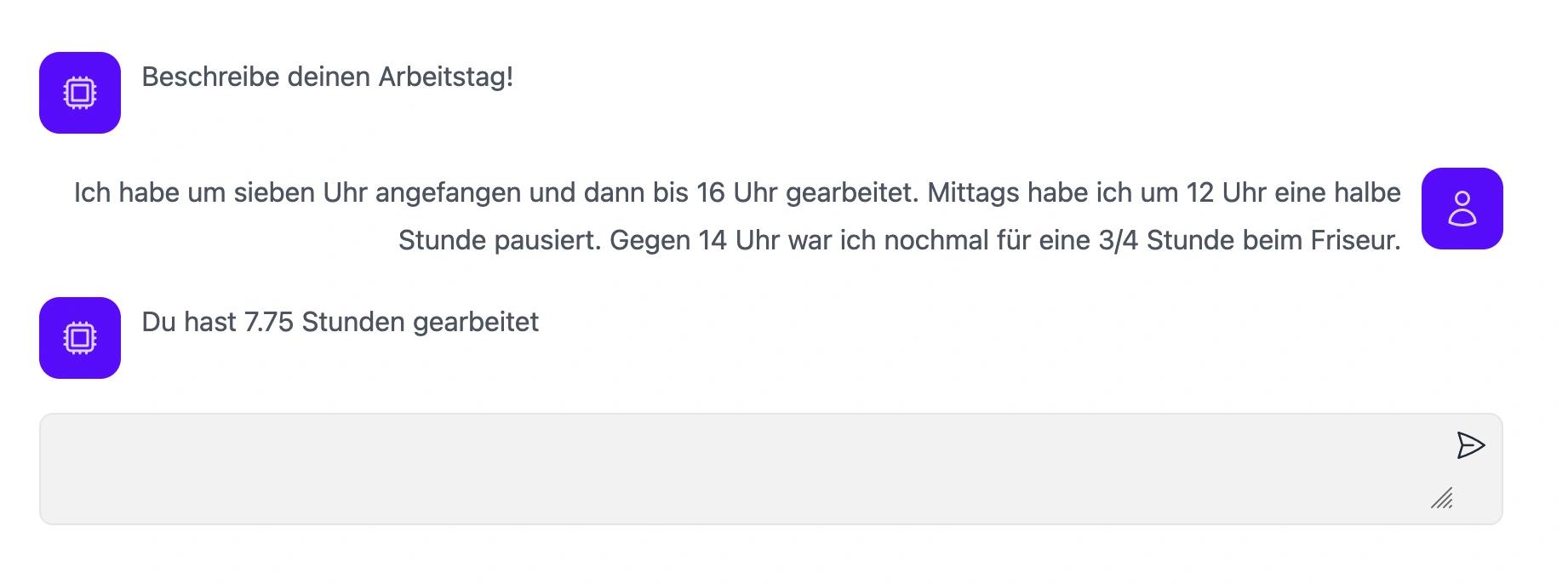 Im gebauten Chatfenster wird ein Arbeitstag beschrieben. Die Antwortet vom System ist korrekt: 7.75h habe ich gearbeitet.